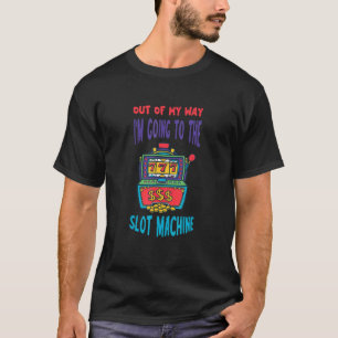T-shirt Machine À Fente Hors De Mon Chemin Jeu Machine De