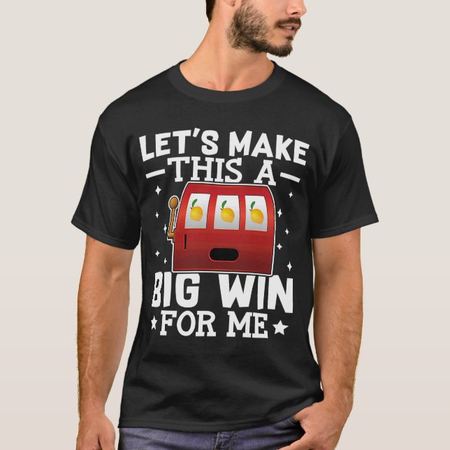 T-shirt Machine à sous faisons que cela soit un gros gain  (Devant)