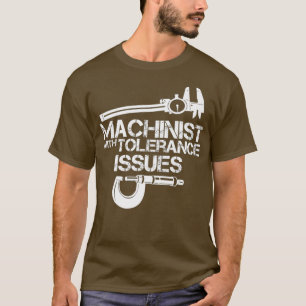 T-shirt Machiniste avec problèmes de toléranceChemise Ma