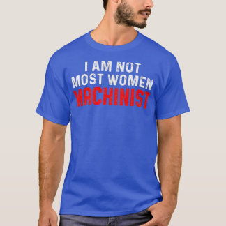 T-shirt Machiniste La plupart des femmes Machine-Opérateur