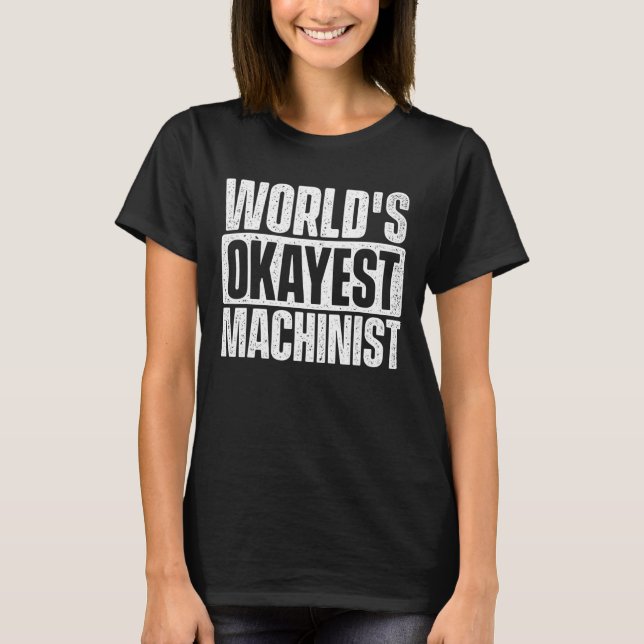 T-shirt Machiniste le plus Okayest du monde - CNC Machine  (Devant)