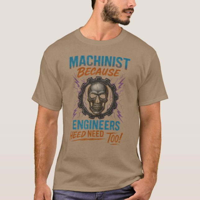 T-SHIRT MACHINISTE PARCE QUE LES INGÉNIEURS ONT AUSSI BESO (Devant)