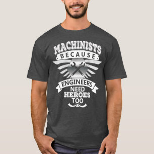 T-shirt Machinistes Ingénieurs d'Humour ont besoin d'un né