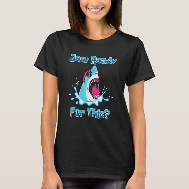 T-shirt Mâchoire prête pour ça  Requin  Océan  Faune (Devant)