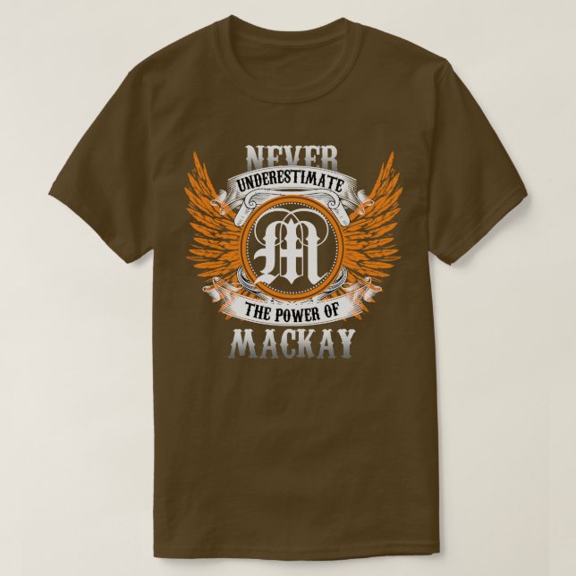 T-shirt Mackay Name Shirt Ne Sous-Estime Jamais Le Pouvoir (Design devant)