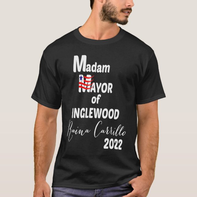 T-shirt MADAM MAYOR OF INGLEWOOD Raina Carrillo 2022 (Devant)
