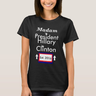 T-shirt Madame la Présidente Hillary Clinton Est. 2016