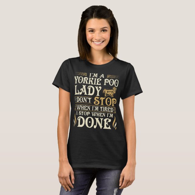 T-shirt Madame Stop When Done Gift de Yorkie Poo (Devant entier)