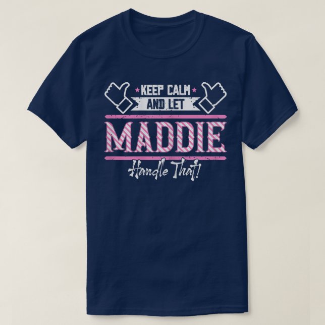 T-shirt Maddie Gardez le calme et laissez Maddie Manipuler (Design devant)