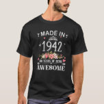 T-shirt Made In 1942 80 Years Of Being Awesome Flowers Bir<br><div class="desc">Great to get as a gift idea for someone who is having a birthday month and a fun way to celebrate your birth. Best gift for wife mommy grandmother grandma auntie girls sister friends. Add this birthday Flowers to your clothing collection and wear to your birthday party.</div>