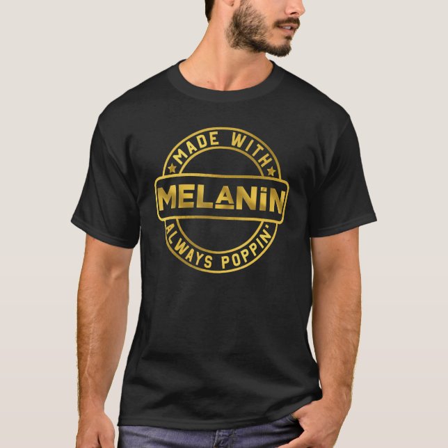 T-shirt Made With Melanin Always Poppin' Gold Design (Devant)