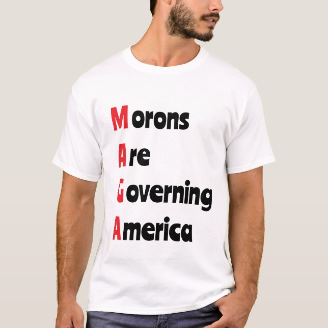 T-shirt MAGA = Les Morons gouvernent l'Amérique (Devant)