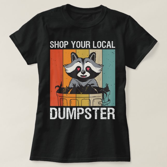 T-shirt Magasinez votre plongée de Dumpster local (Design devant)