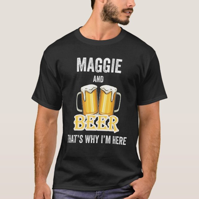 T-shirt Maggie And Beer C'est pour ça que je suis ici (Devant)