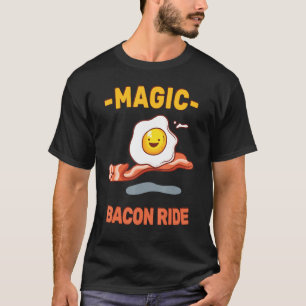 T-shirt Magic Bacon Ride  Pun drôle  Égocentrique amateur 