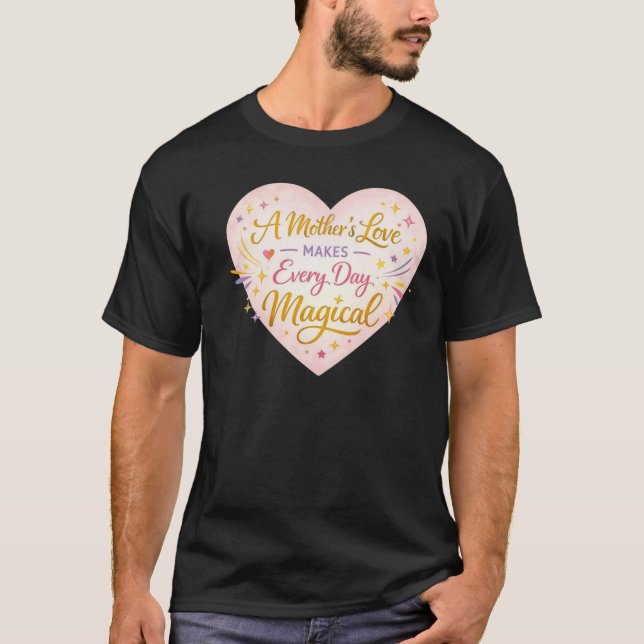 T-shirt Magical Mother Love Bright Heart Design (Devant)