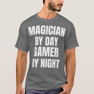 T-shirt Magician By Day Gamer By Night