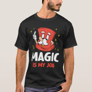 T-shirt Magie Est Mon Travail Trick Wizard Sorcier Magicie