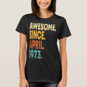 T-shirt Magnifique depuis avril 1973 50e anniversaire 50 a