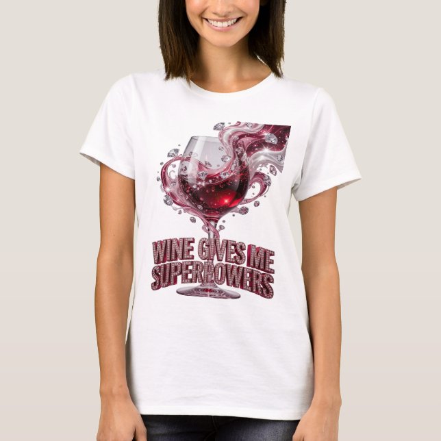 T-shirt Magnifique Rose LE VIN ME DONNE DES SUPERPOWERS (Devant)