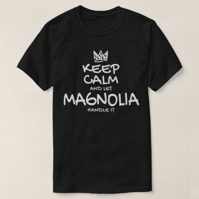 T-shirt Magnolia Keep Calm Personalized Nom Sarcastic Fri (Design devant)
