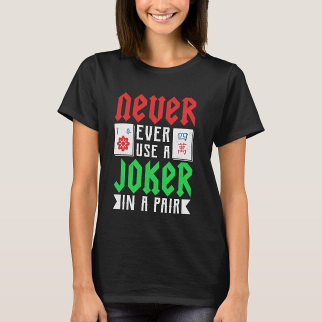 T-shirt Mahjong - Never Ever Use A Joker In A Pair (Devant)