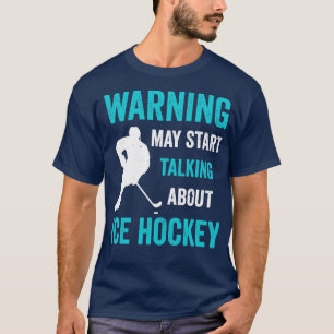 T-shirt Mai Commencer à parler de Hockey sur glace amusant