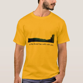 T-shirt Mai la forêt soit avec avec vous !