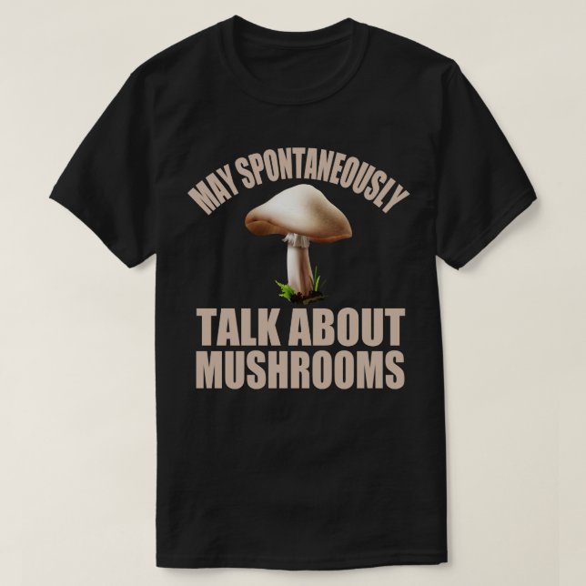 T-shirt Mai Parler Spontanément De Champignons (Design devant)