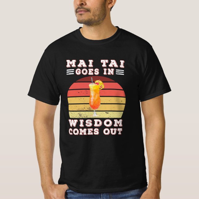 T-shirt Mai tai goes in wisdom comes out (Devant)