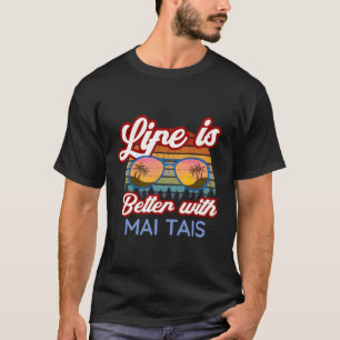 T-shirt Mai Tais "La Vie Est Mieux Avec Mai Tais"