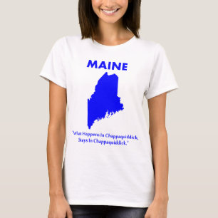 T-shirt Maine - Ce qui se passe à Chappaquiddick...