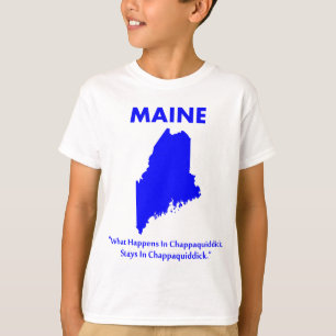 T-shirt Maine - Ce qui se passe à Chappaquiddick...
