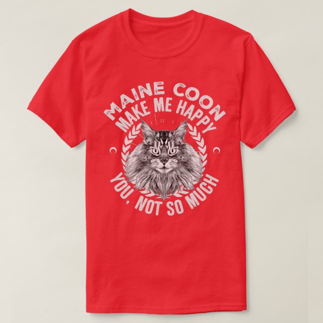 T-shirt Maine Coon Cats Me Rendre Heureux Tu N'Es Pas Tant (Design devant)