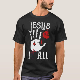 T-shirt Mains De Sang Jésus L'A Tout Payé