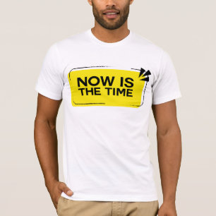 T-shirt Maintenant Est Le Temps Téméraire Téméraire De Mot