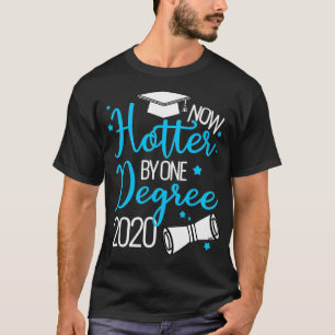T-shirt Maintenant Hotter By One Degree 2020 Graduation Co