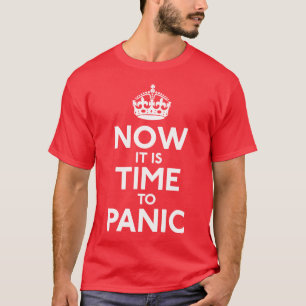 T-shirt Maintenant il est temps de paniquer chemise