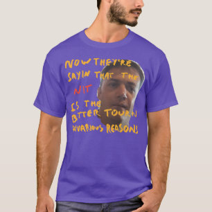 T-shirt maintenant, ils disent que le nit est le meilleur