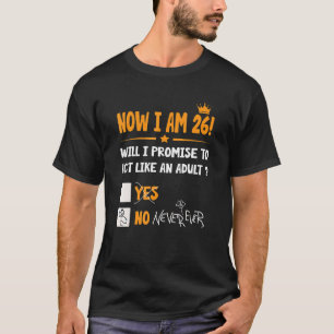 T-shirt Maintenant, J'Ai 26 Ans 26e Anniversaire Adulte Ho