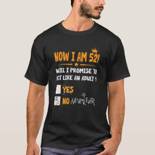 T-shirt Maintenant, J'Ai 52 Ans 52e Anniversaire Adulte Ho