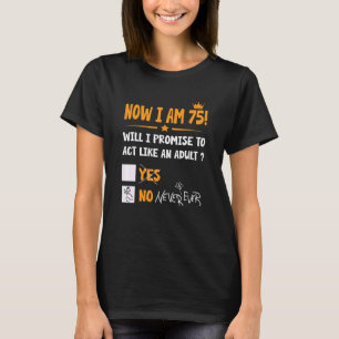 T-shirt Maintenant, J'Ai 75 Ans 75e Anniversaire Adulte Ho