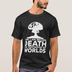 T-shirt Maintenant Je Suis Devenu La Mort Le Détroyer De M