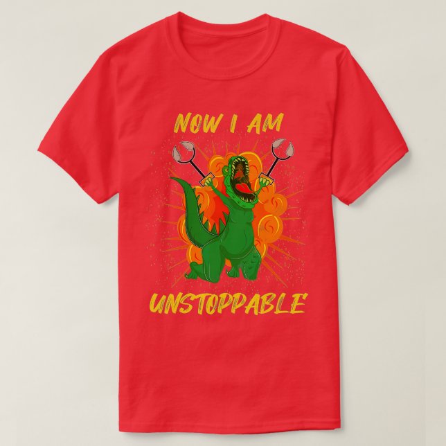T-shirt Maintenant Je Suis Inarrêtable Dinosaur Funny Retr (Design devant)