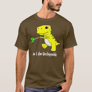 T-shirt Maintenant Je Suis Inarrêtable Dinosaur Funny TRex