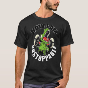 T-shirt Maintenant Je Suis Inarrêtable Drôle T Rex Dino Ar