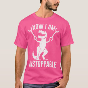 T-shirt Maintenant Je Suis Inarrêtable Drôle T-Rex Dinosau