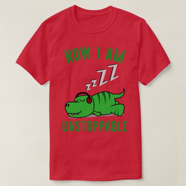 T-shirt Maintenant, Je Suis Inarrêtable Funny TRex (Design devant)