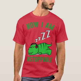 T-shirt Maintenant, Je Suis Inarrêtable Funny TRex