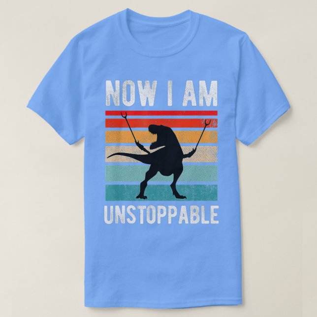 T-shirt Maintenant Je Suis Inarrêtable Funny TRex (10) (Design devant)